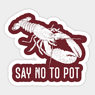 Say No to Pot Funny Lobster Graphic Sticker